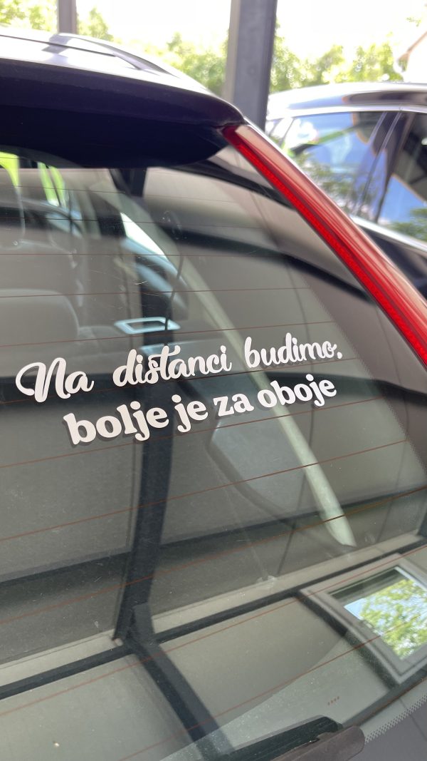 na distanci budimo, bolje je za oboje nalepnica.za.auto